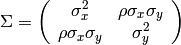 \Sigma = \left(\begin{array}{ccc}
\sigma_x^2               & \rho \sigma_x \sigma_y \\
\rho \sigma_x \sigma_y & \sigma_y^2
\end{array}\right)