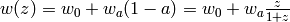 w(z) = w_0 + w_a (1 - a) = w_0 + w_a \frac{z}{1+z}