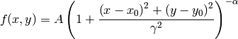 f(x, y) = A \left(1 + \frac{\left(x - x_{0}\right)^{2} +
\left(y - y_{0}\right)^{2}}{\gamma^{2}}\right)^{- \alpha}