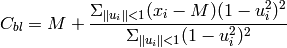 C_{bl}= M+\frac{\Sigma_{\|u_i\|<1} (x_i-M)(1-u_i^2)^2}
{\Sigma_{\|u_i\|<1} (1-u_i^2)^2}