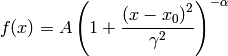 f(x) = A \left(1 + \frac{\left(x - x_{0}\right)^{2}}{\gamma^{2}}\right)^{- \alpha}