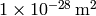 \mathrm{1 \times 10^{-28}\,m^{2}}