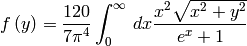 f \left(y\right) = \frac{120}{7 \pi^4}
\int_0^{\infty} \, dx \frac{x^2 \sqrt{x^2 + y^2}}
{e^x + 1}