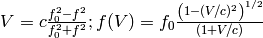 V = c \frac{f_0^2 - f^2}{f_0^2 + f^2} ;  f(V) = f_0 \frac{\left(1 - (V/c)^2\right)^{1/2}}{(1+V/c)}