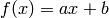 f(x) = a x + b